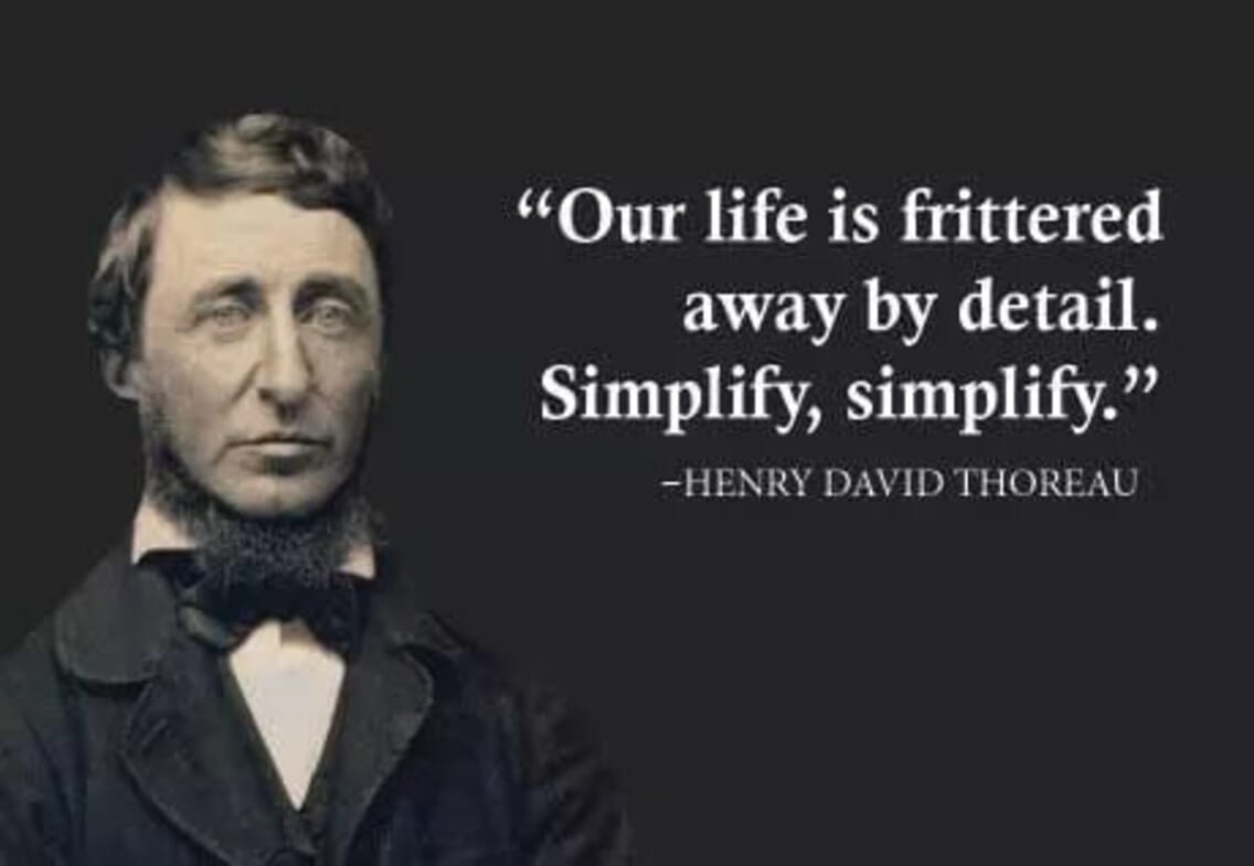 “Simplify, simplify.”