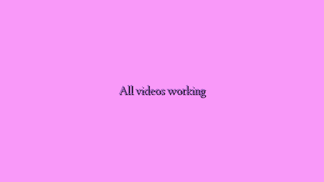 All videos working