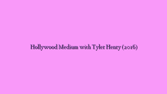 Hollywood Medium with Tyler Henry (2016)