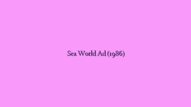 Sea World Ad (1986)